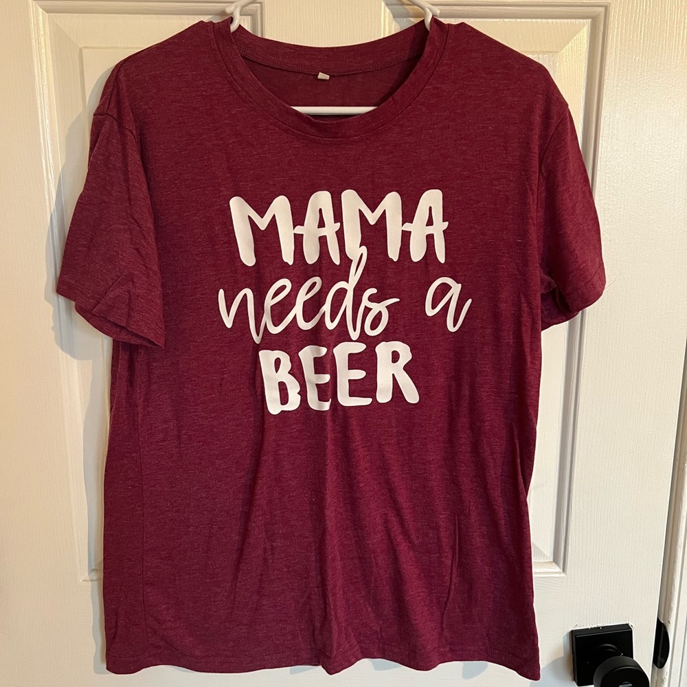 Mama needs a beer shirt